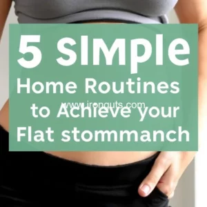 Read more about the article 5 simple home routines to achieve a flat stomach!