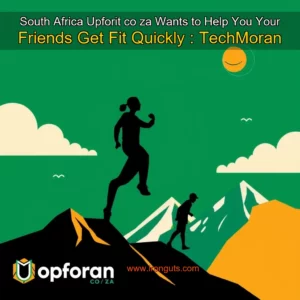 Read more about the article South Africa Upforit  co  za Wants to Help You  Your Friends Get Fit Quickly : TechMoran