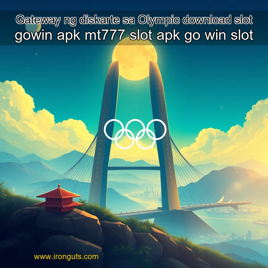 You are currently viewing Gateway ng diskarte sa Olympic  download slot gowin  apk mt777 slot  apk go win slot