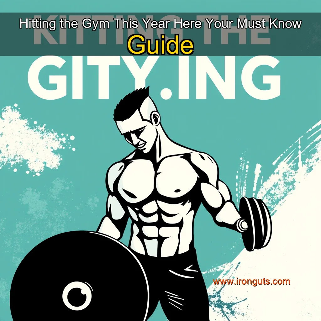 You are currently viewing Hitting the Gym This Year  Here Your Must  Know Guide