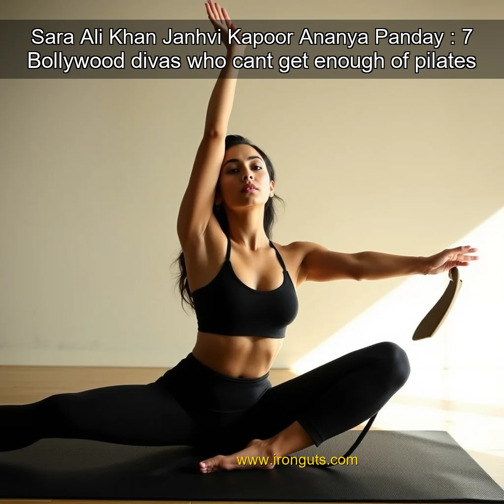 You are currently viewing Sara Ali Khan  Janhvi Kapoor  Ananya Panday : 7 Bollywood divas who cant get enough of pilates