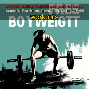 Read more about the article Ive been teaching weightlifting for years but here 3 essential tips for equipment  free bodyweight workouts