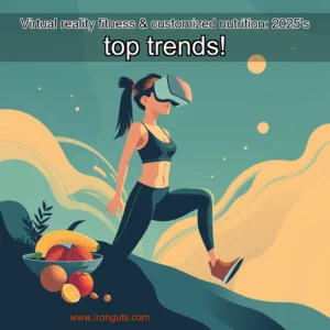 Read more about the article Virtual reality fitness & customized nutrition: 2025’s top trends!