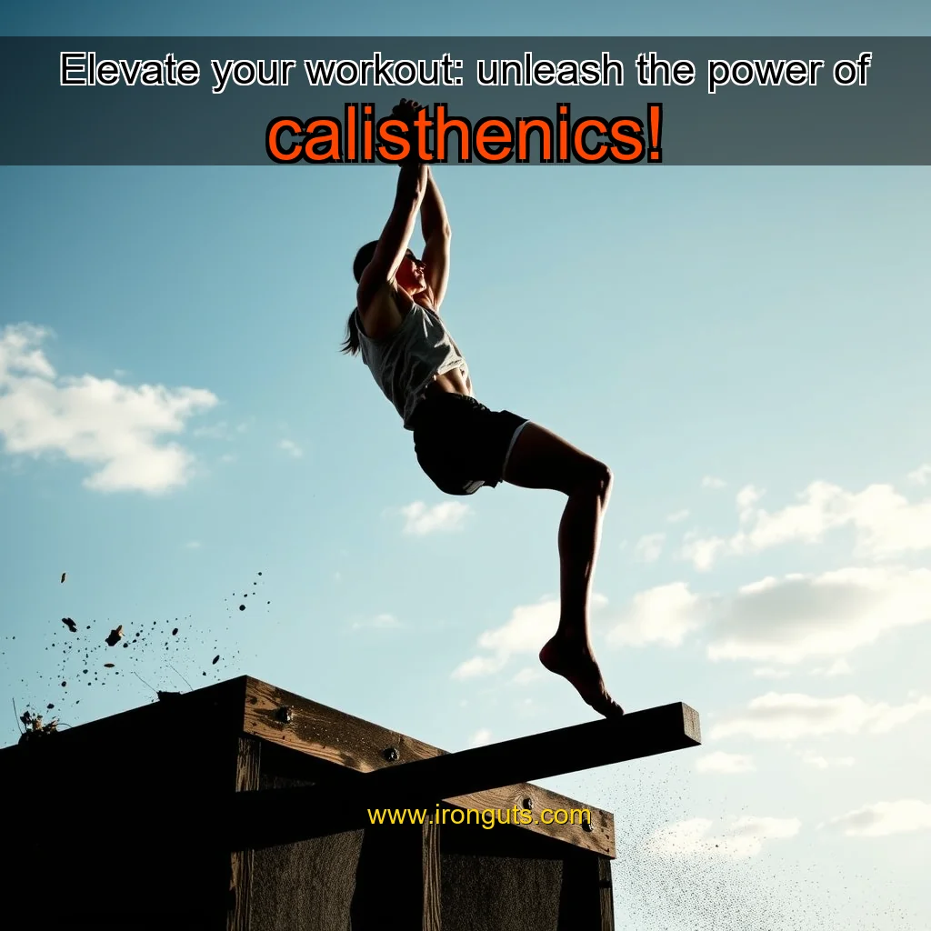 Artistic representation for Elevate your workout: unleash the power of calisthenics!