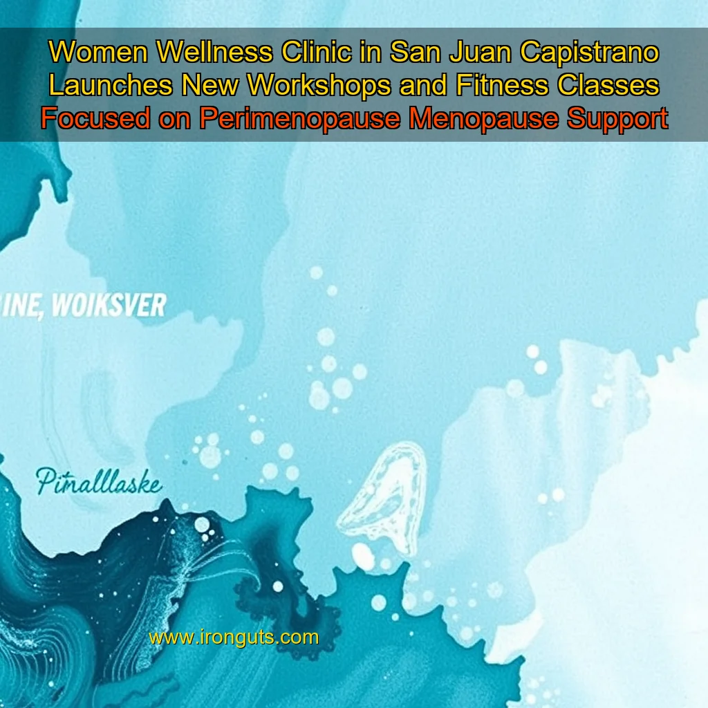 Artistic representation for Women Wellness Clinic in San Juan Capistrano Launches New Workshops and Fitness Classes Focused on Perimenopause Menopause Support