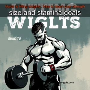 Read more about the article Guide to lifting weights : How to reach your strength  size and stamina goals