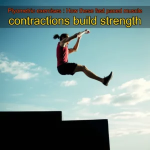 Read more about the article Plyometric exercises : How these fast  paced muscle contractions build strength