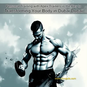 Read more about the article Personal Training with Apex Trainers is the Key to Transforming Your Body in Dubai  Dubai