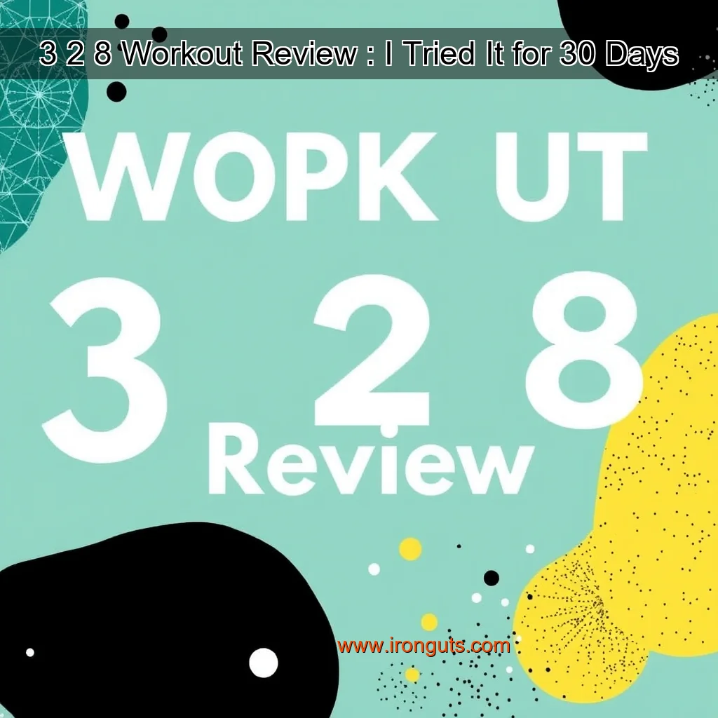 Read more about the article 3  2  8 Workout Review : I Tried It for 30 Days