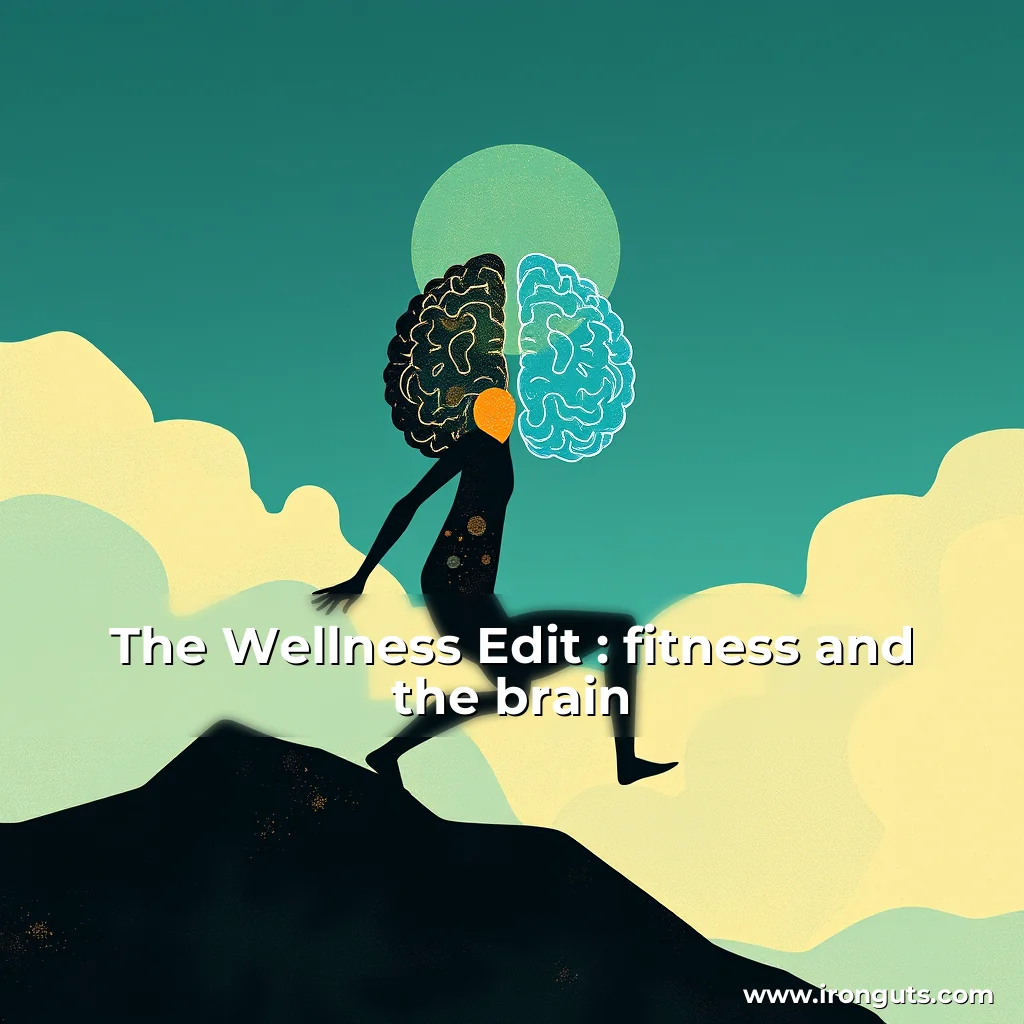 Artistic representation for The Wellness Edit : fitness and the brain