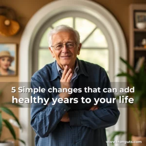 Read more about the article 5 Simple changes that can add healthy years to your life