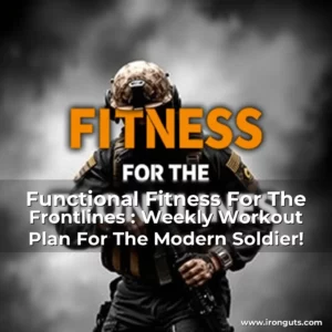 Read more about the article Functional Fitness For The Frontlines : Weekly Workout Plan For The Modern Soldier!