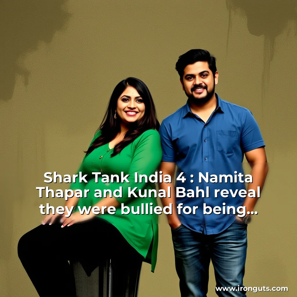 You are currently viewing Shark Tank India 4 : Namita Thapar and Kunal Bahl reveal they were bullied for being overweight school : Never got called by our names
