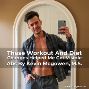 Read more about the article These Workout And Diet Changes Helped Me Get Visible Abs   By  Kevin Mcgowen, M.S.