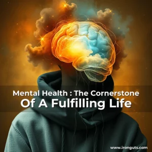 Read more about the article Mental Health : The Cornerstone Of A Fulfilling Life