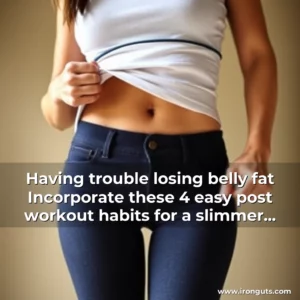 Read more about the article Having trouble losing belly fat  Incorporate these 4 easy post  workout habits for a slimmer waistline