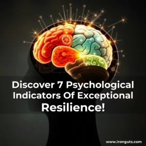 Read more about the article Discover 7 Psychological Indicators Of Exceptional Resilience!