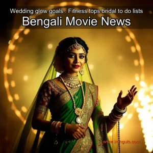 Read more about the article Wedding glow goals : Fitness tops bridal to  do lists  Bengali Movie News