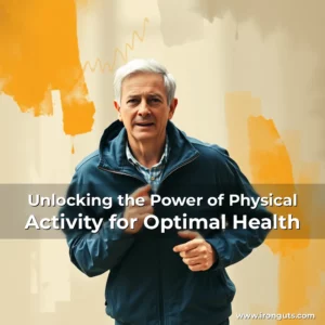 Read more about the article Unlocking the Power of Physical Activity for Optimal Health