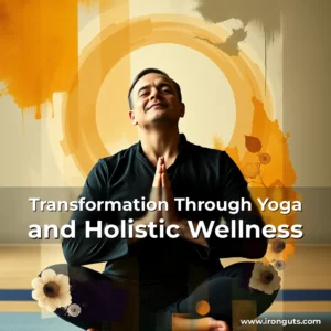 Read more about the article Transformation Through Yoga and Holistic Wellness