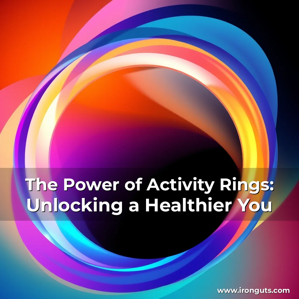 Read more about the article The Power of Activity Rings: Unlocking a Healthier You