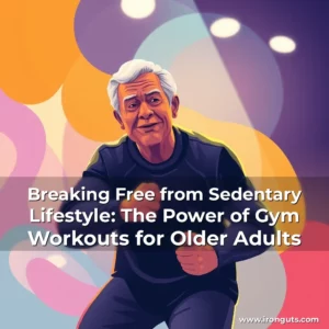 Read more about the article Breaking Free from Sedentary Lifestyle: The Power of Gym Workouts for Older Adults
