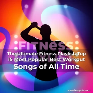 Read more about the article The Ultimate Fitness Playlist: Top 15 Most Popular Best Workout Songs of All Time