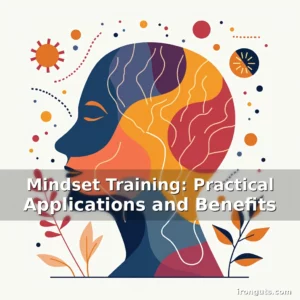 Read more about the article Mindset Training: Practical Applications and Benefits
