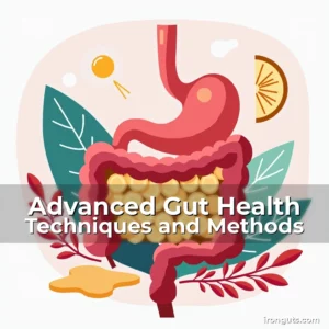 Read more about the article Advanced Gut Health Techniques and Methods